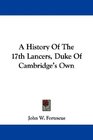 A History Of The 17th Lancers Duke Of Cambridge's Own