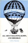 Up Up and Away All About Balloons Blimps and Dirigibles