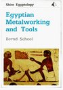 Egyptian Metalworking and Tools