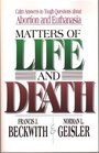 Matters of Life and Death Calm Answers to Tough Questions About Abortion and Euthanasia