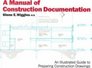 A Manual of Construction Documentation An Illustrated Guide to Preparing Construction Drawings