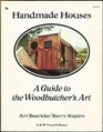 Handmade Houses A Guide to the Woodbutcher's Art