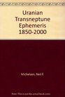 Uranian Transneptune Ephemeris 18502000