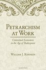Petrarchism at Work Contextual Economies in the Age of Shakespeare