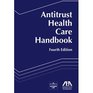 Antitrust Health Care Handbook 4th Edition