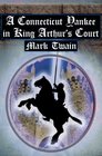 A Connecticut Yankee in King Arthur's Court Twain's Classic Time Travel Tale
