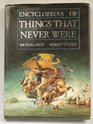 Encyclopaedia of things that never were Creatures places and people