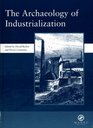 The Archaeology of Industrialization Papers given at the Archaeology of Industrialization Conference October 1999 Hosted Jointly by Associatoin for  Monograph 2