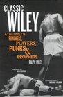 Classic Wiley  A Lifetime of Punchers Players Punks  Prophets