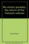 No victory parades The return of the Vietnam veteran