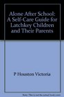 Alone after school A selfcare guide for latchkey children and their parents