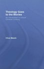 Theology Goes to the Movies An Introduction to Critical Christian Thinking
