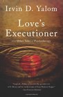 Love's Executioner  Other Tales of Psychotherapy