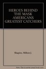 Heroes Behind the Mask America's Greatest Catchers