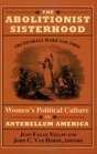 The Abolitionist Sisterhood Women's Political Culture in Antebellum America