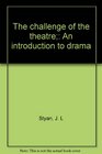 The challenge of the theatre An introduction to drama