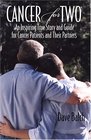 Cancer for Two An Inspiring True Story and Guide for Cancer Patients and Their Partners
