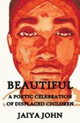 Beautiful A Poetic Celebration of Displaced Children