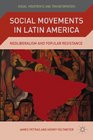 Social Movements in Latin America Neoliberalism and Popular Resistance