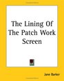 The Lining of the Patch Work Screen