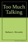 Too Much Talking