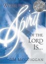 Where the Spirit of the Lord Is