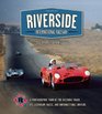 Riverside International Raceway A Photographic Tour of the Historic Track Its Legendary Races and Unforgettable Drivers