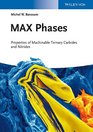 MAX Phases Properties of Machinable Ternary Carbides and Nitrides