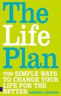 The Life Plan 700 Simple Ways to Change Your Life for the Better