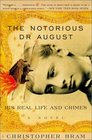 Notorious Dr August His Real Life and Crimes