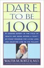 Dare to Be 100: 99 Steps to a Long, Healthy Life