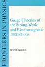 Gauge Theories of the Strong Weak and Electromagnetic Interactions