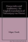 Hausa tales and traditions An English translation of Tatsuniyoyi na Hausa