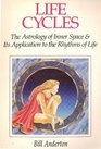 Life Cycles The Astrology of Inner Space  Its Application to the Rythms of Life