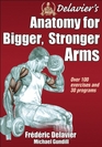 Delavier's Anatomy for Bigger Stronger Arms