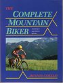 The Complete Mountain Biker  Technique Equipment Repair