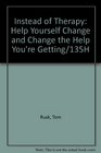 Instead of Therapy Help Yourself Change and Change the Help You're Getting/135H