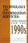 Technology and Information Services Challenges for the 1990's