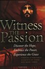 Witness the Passion Discover the Hope Embrace the Power Experience the Grace