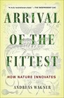 Arrival of the Fittest How Nature Innovates