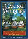 Caring for Australian Wildlife A Practical Guide to the Management of Sick Injured and Orphaned Native Animals