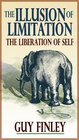 The Illusion of Limitation The Liberation of the Self