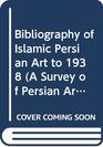 Bibliography of Islamic Persian Art to 1938