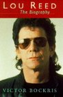 Lou Reed The Biography