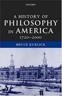 A History of Philosophy in America 17202000