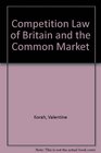Competition law of Britain and the Common Market
