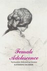 Female Adolescence  Psychoanalytic Reflections on Literature
