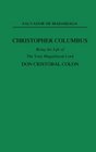 Christopher Columbus  Being the Life of the Very Magnificent Lord Don Cristobal Colon