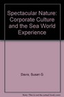 Spectacular Nature Corporate Culture and the Sea World Experience