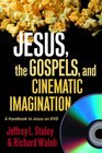 Jesus the Gospels and Cinematic Imagination A Handbook to Jesus on DVD